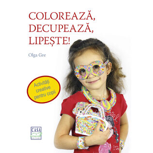 Colorează, decupează, lipeşte!