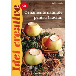 Ornamente naturale pentru Crăciun, Ed. a II-a - Idei creative 50