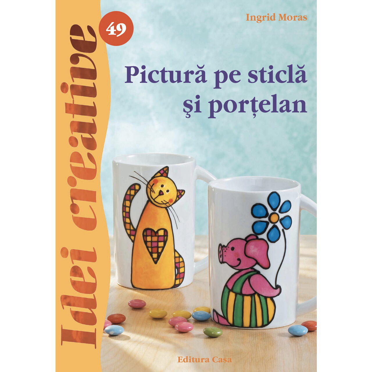 Pictura pe sticla si portelan - Ed. a II a - Idei Creative 49