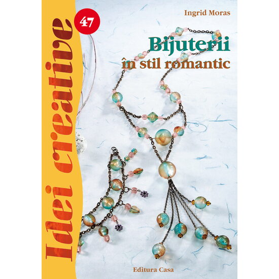 Bijuterii în stil romantic - Ed. a II a - Idei Creative 47