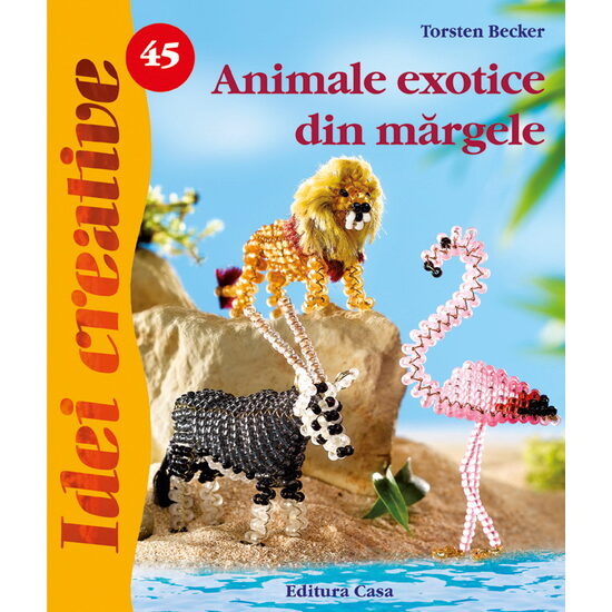 Animale exotice din mărgele - Idei Creative nr. 45