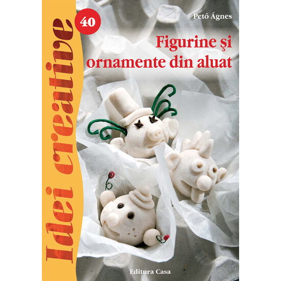 Figurine şi ornamente din aluat, Ed. a II a - Idei creative 40