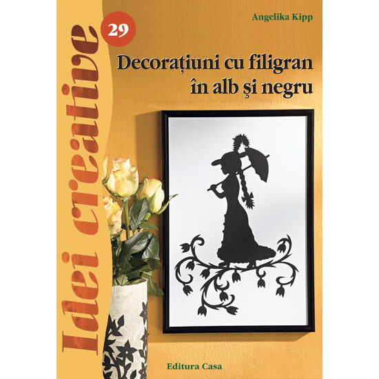 Decoraţiuni cu filigran în alb şi negru - Ed. a II a revazută - Idei Creative 29