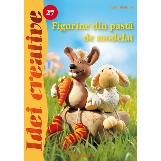 Figurine din pastă de modelat - Ed. a II a revăzută - Idei Creative 27