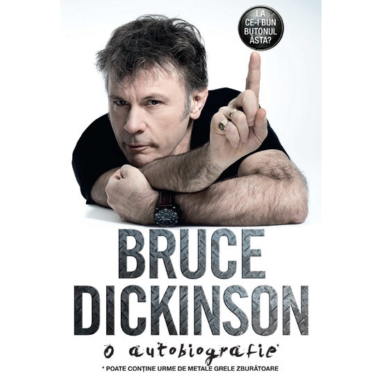La ce-i bun butonul ăsta? O autobiografie Bruce Dickinson