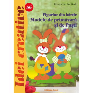 Figurine din hârtie. Modele de primăvară şi de Paşti - Ed.  a II a - Idei creative 36