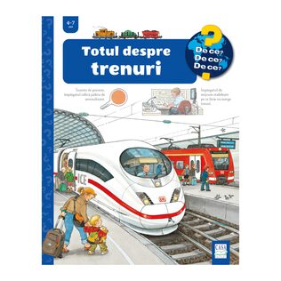 Totul despre trenuri (De ce? 4-7 ani)