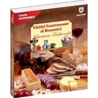 Ghidul gastronomic al Romaniei - Bucataria traditionala